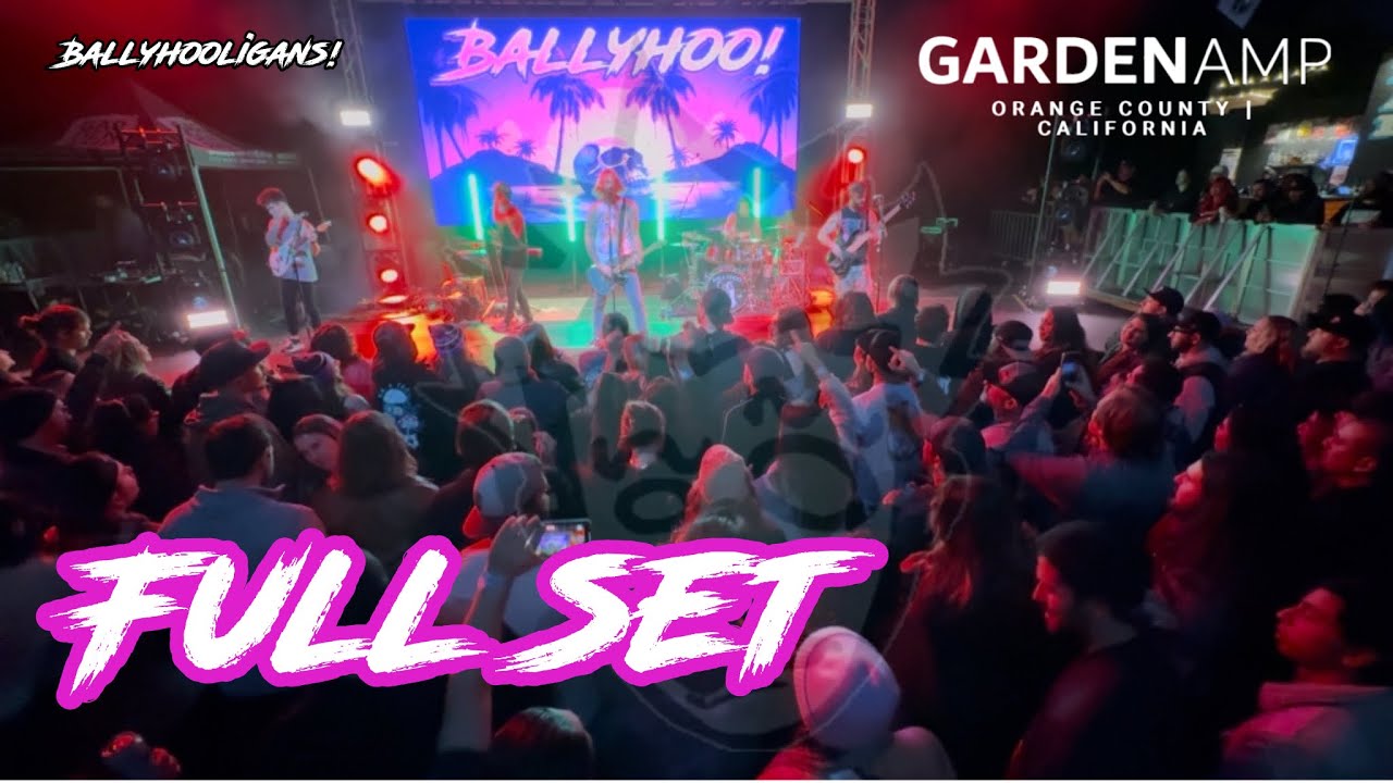 BALLYHOO! Live Garden Amp Garden Grove (Orange County) CA Feb 2025 (Full Set)
