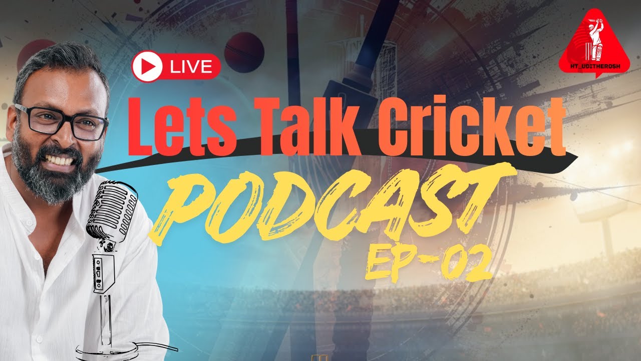 Lets Talk Cricket | HT_UdithErosh | Live Pod | Ep 02