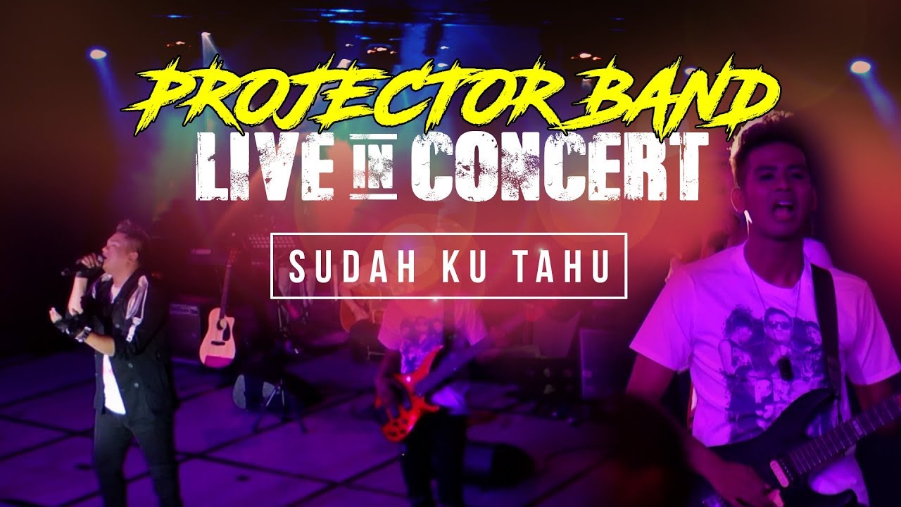 Projector Band - Sudah Ku Tahu (Live in Concert) HD