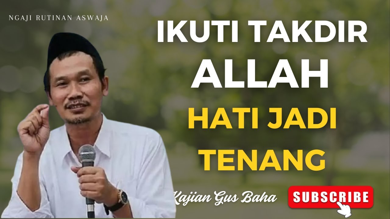Ikuti Takdir Allah SWT, Nikmati Hidup Sepenuhnya | Gus Baha