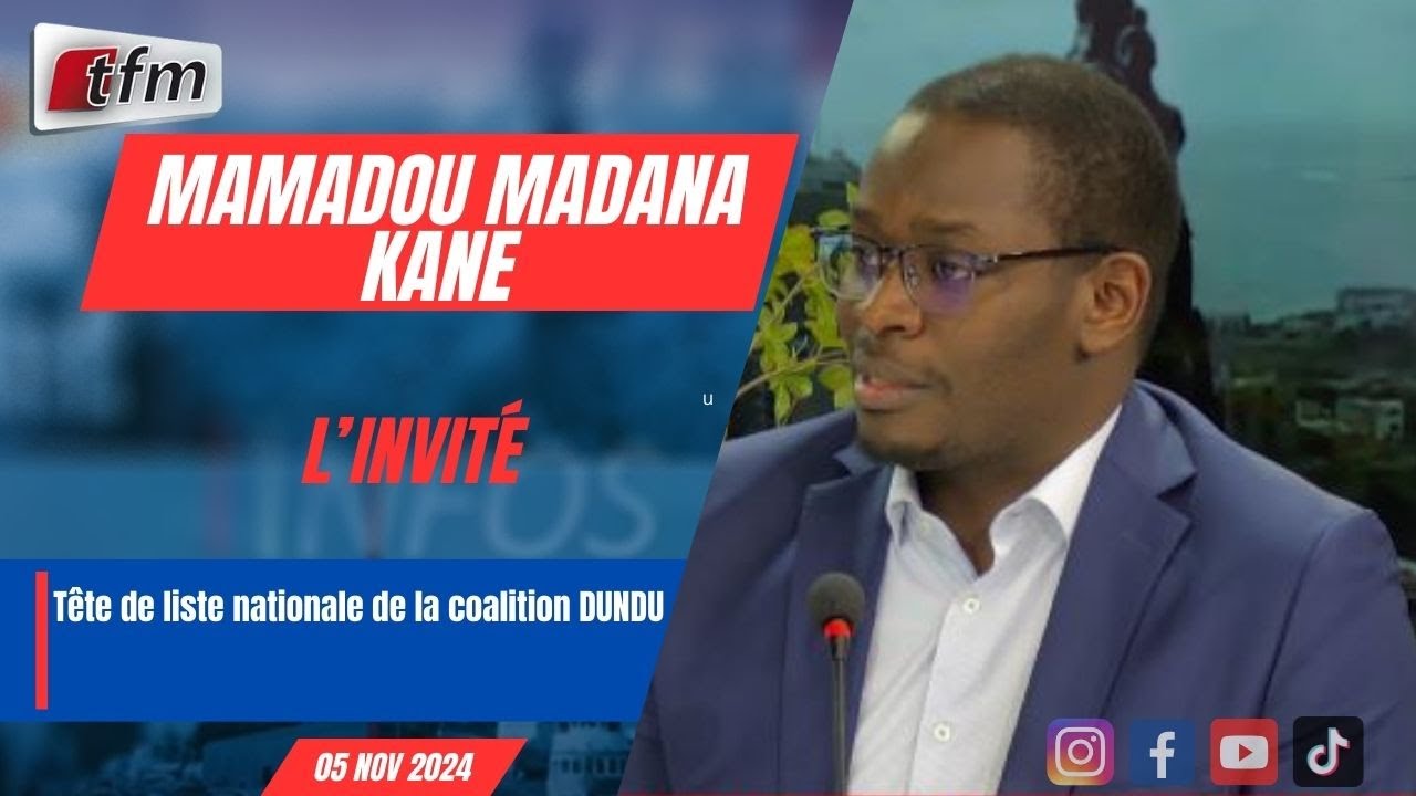 l´invite d´infos matin | Mouhamadou Madana KANE, Tête de liste nationale de la coalition DUNDU
