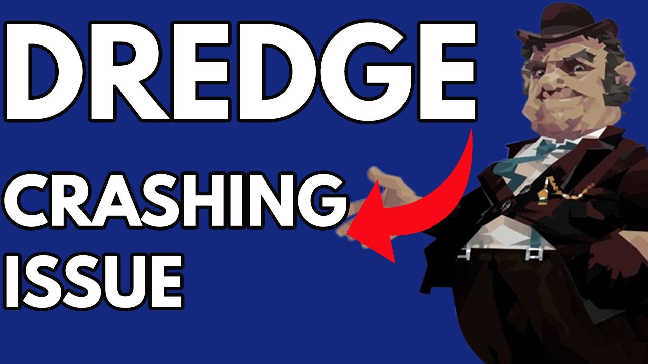 How to Fix Dredge Crashing Issue