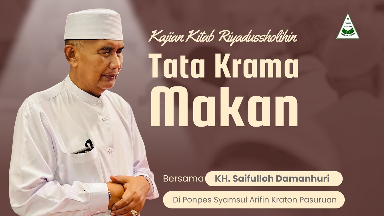 NGAJI KITAB RIYADUSSHOLIHIN | BAB TATA KRAMA MAKAN - BAGIAN 1 |  KH. SAIFULLOH DAMANHURI