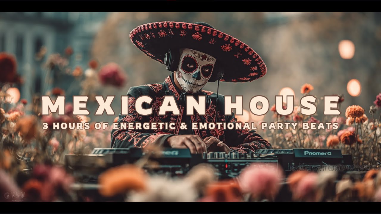 Mexican House | Latin House x Tribal | 3 Hours