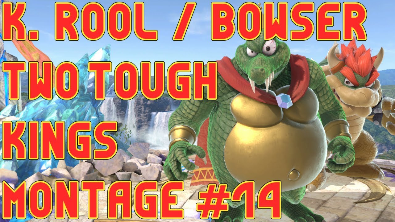Two Tough Kings - King K. Rool & Bowser - Montage #14 - MarsensDomain