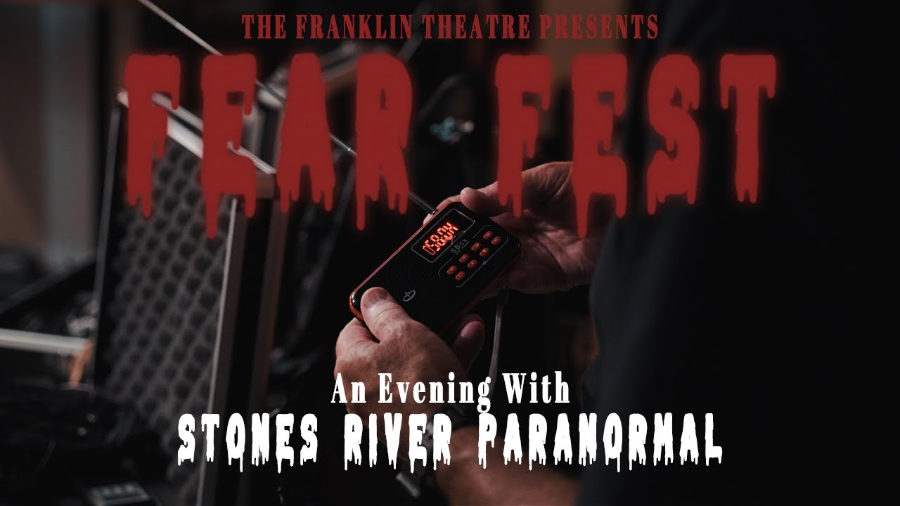 FEAR FEST - An Evening With Stones River Paranormal - Franklin Theatre