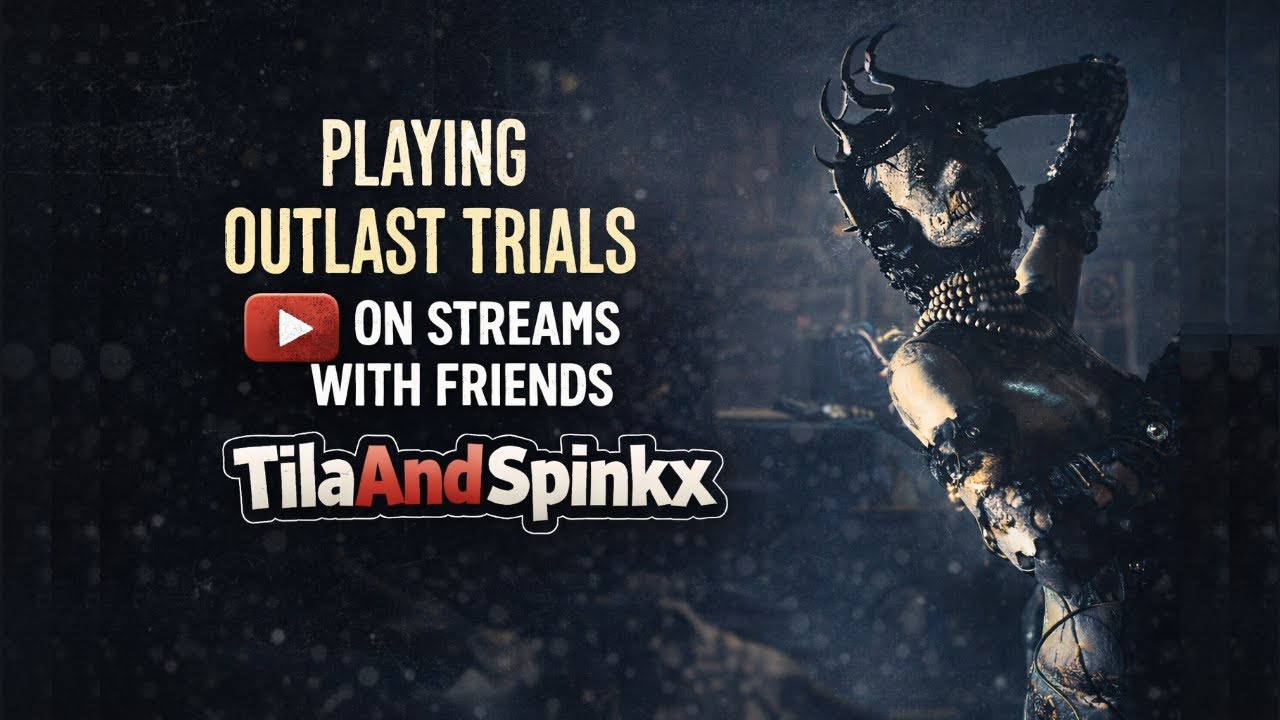 🔴PLAYING OUTLAST TRIALS WITH FRIENDS ON LIVESTREAM BY TilaAndSpinkx