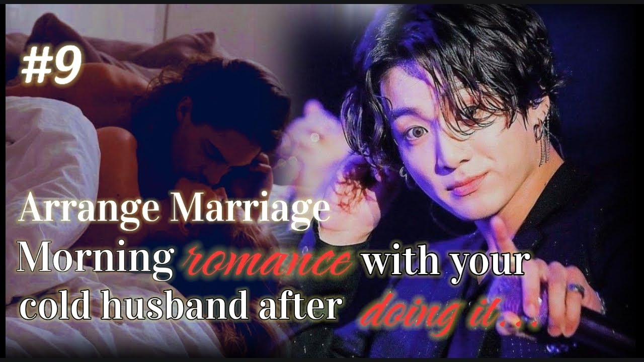 [ARRANGE MARRIAGE]#9 Morning romance with your cold husband after doing it...