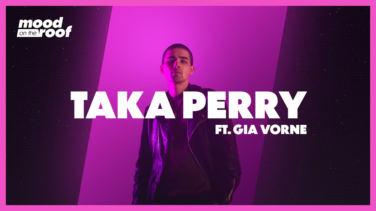 Taka Perry - Only U ft Gia Vorne | mood on the roof