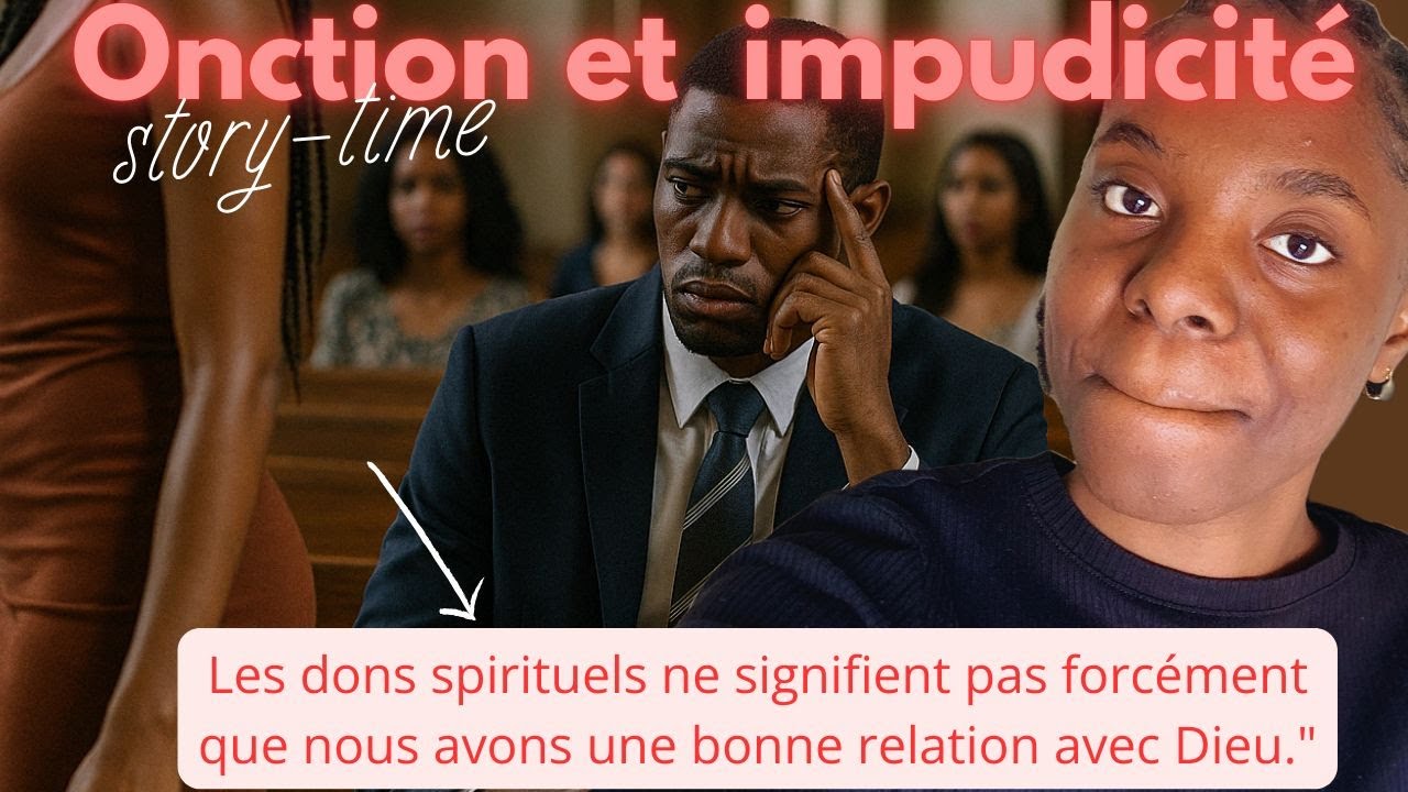 🔥ONCTION ET IMPUDICITÉ – Une histoire vraie qui secoue et qui enseigne !
