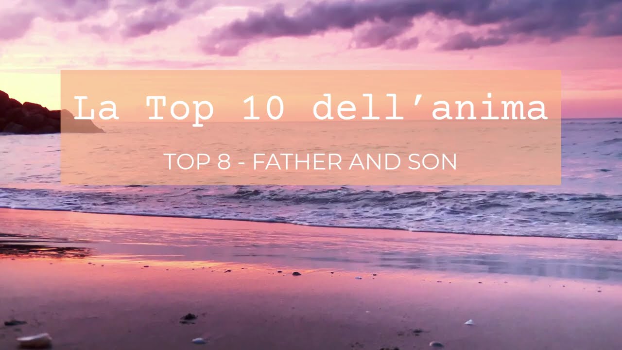 # 8 della Top 10 dell’Anima | Father & Son (Cat Stevens) - Ascolta la tua Voce Interiore