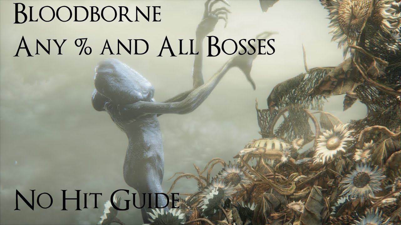 Bloodborne Any % and All Bosses No Hit Guide  - Deep Dive