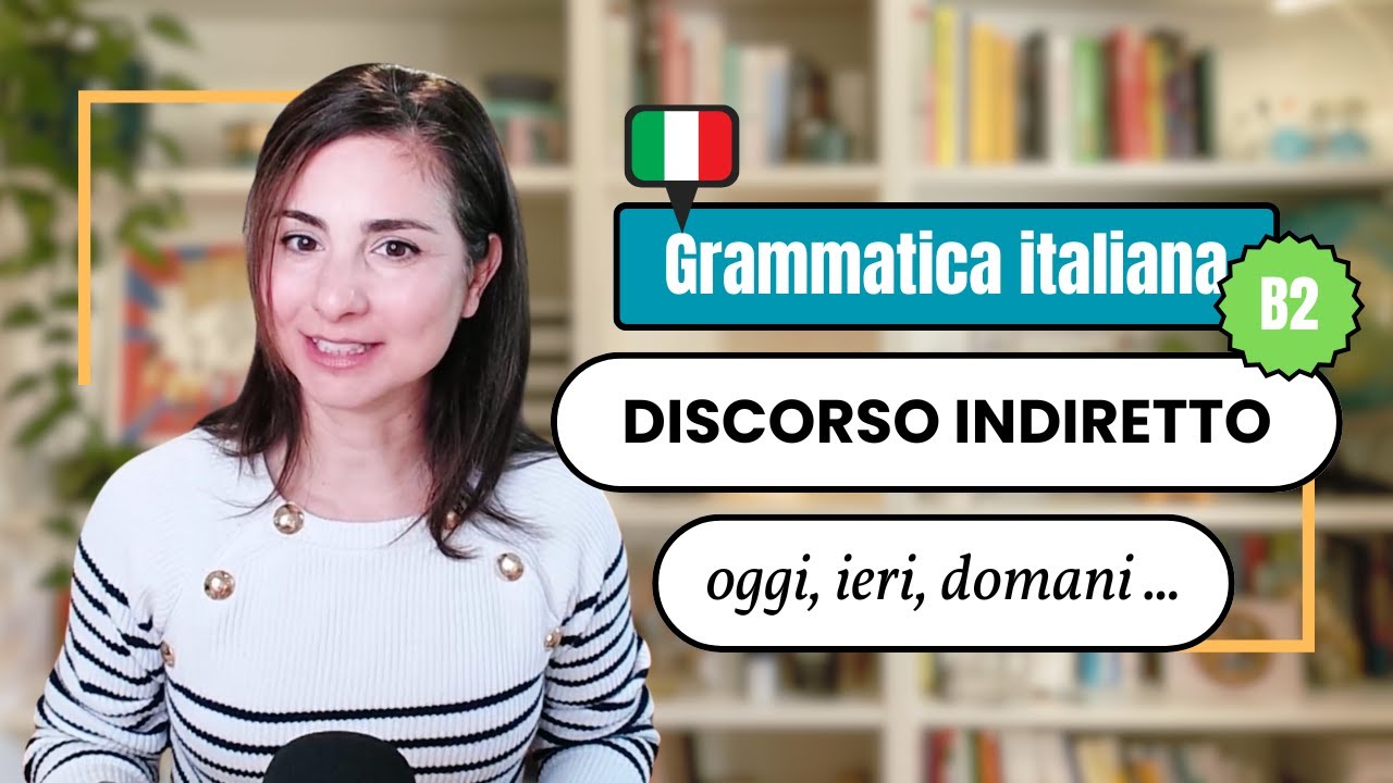 Learn Italian Grammar B2: discorso indiretto ieri, oggi, domani