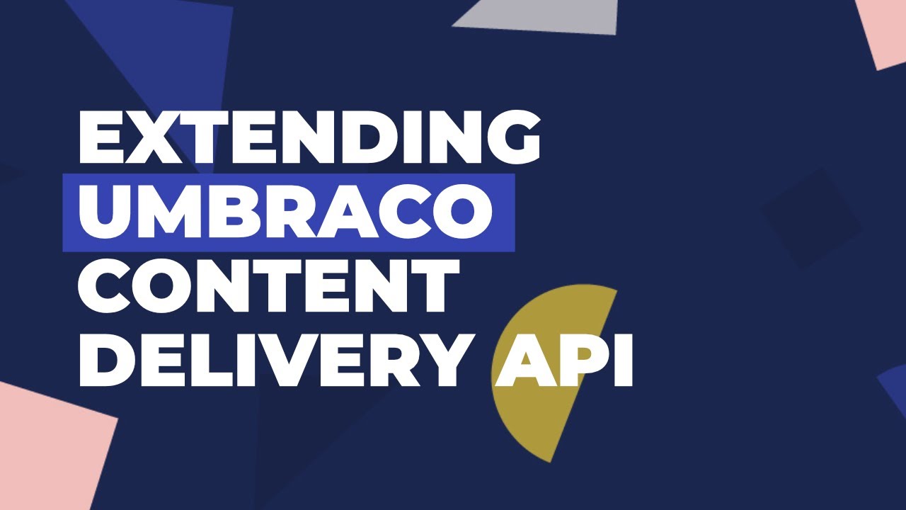 Extending Umbraco Content Delivery API