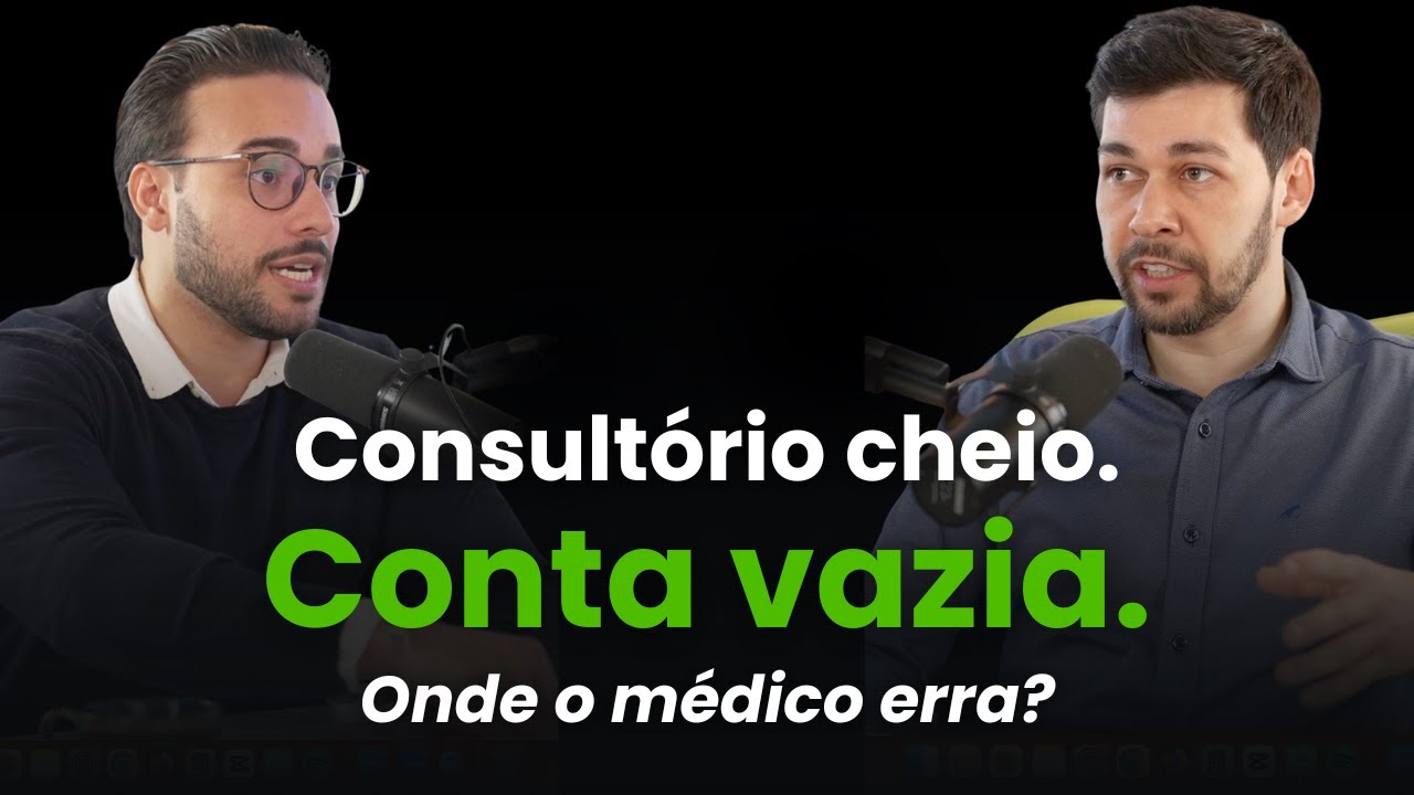 Episódio 20: Conta vazia.Consultório cheio.Onde o médico erra?