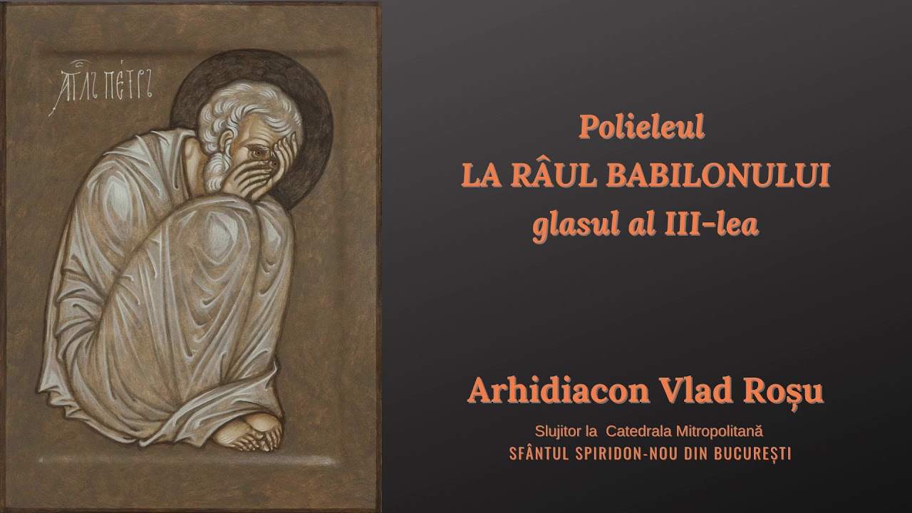 La raul Babilonului - Arhidiacon Vlad Rosu