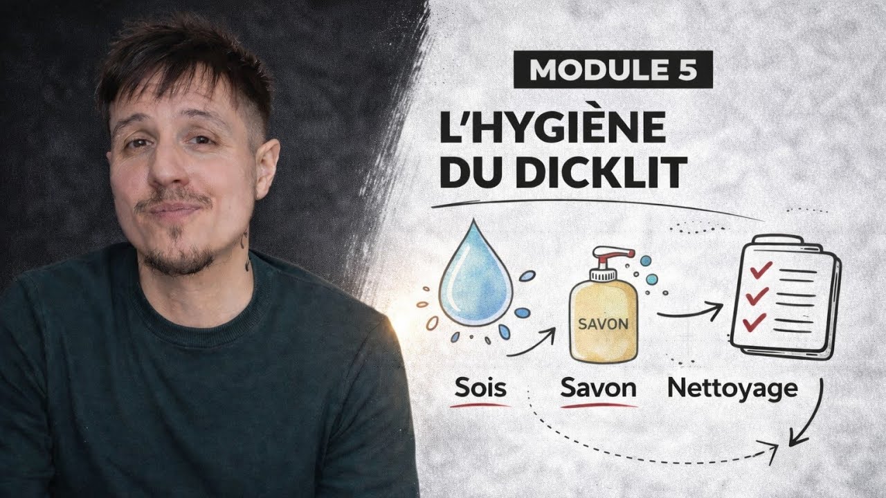 L'hygiène du dicklit | Module 5