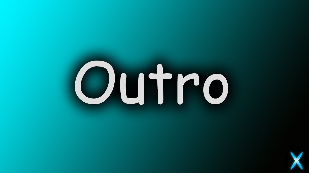 If the outro plays, the video ends