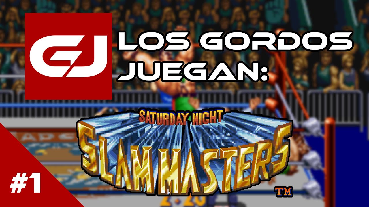 Saturday Night Slam Masters: Los gordos Juegan - Parte 1 | 3 Gordos Bastardos