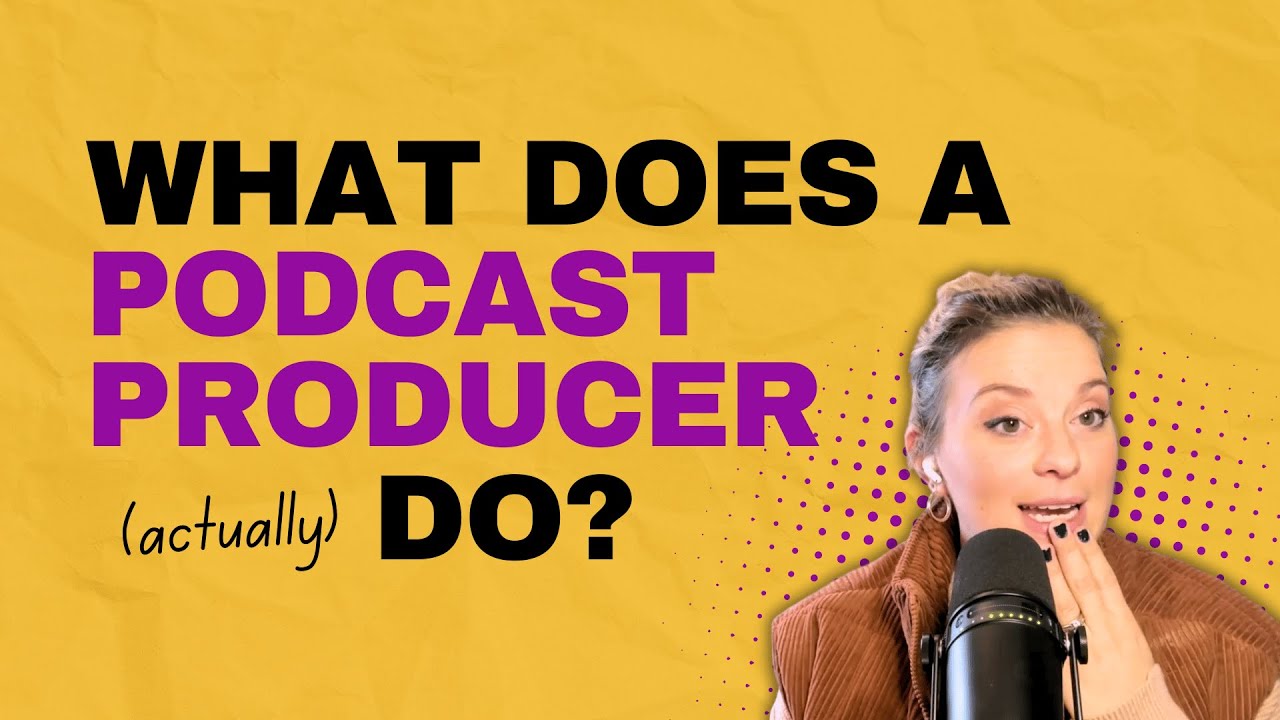 What is a Podcast Producer? | Assembling a Podcast Team