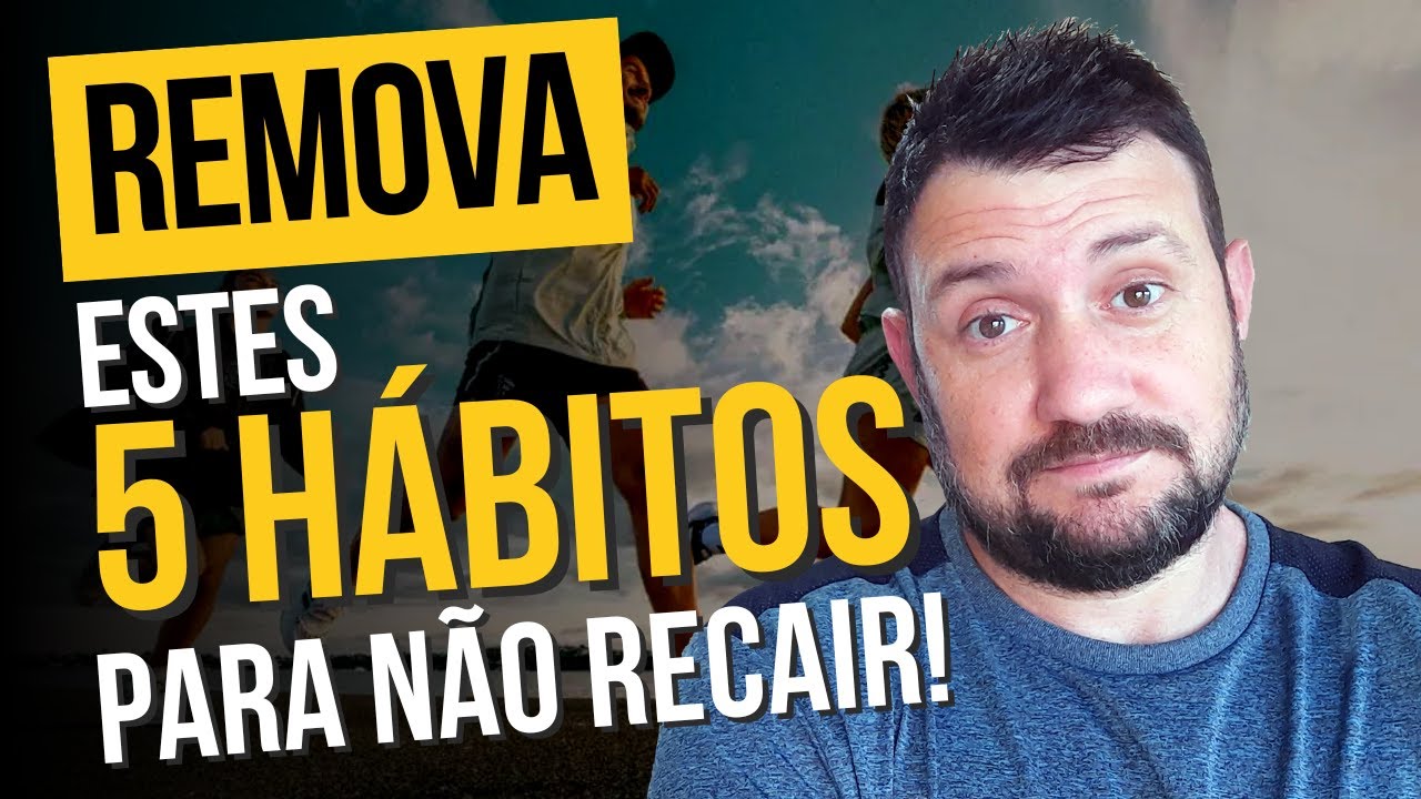 Não se habitue com estas 5 coisas ou você vai recair!