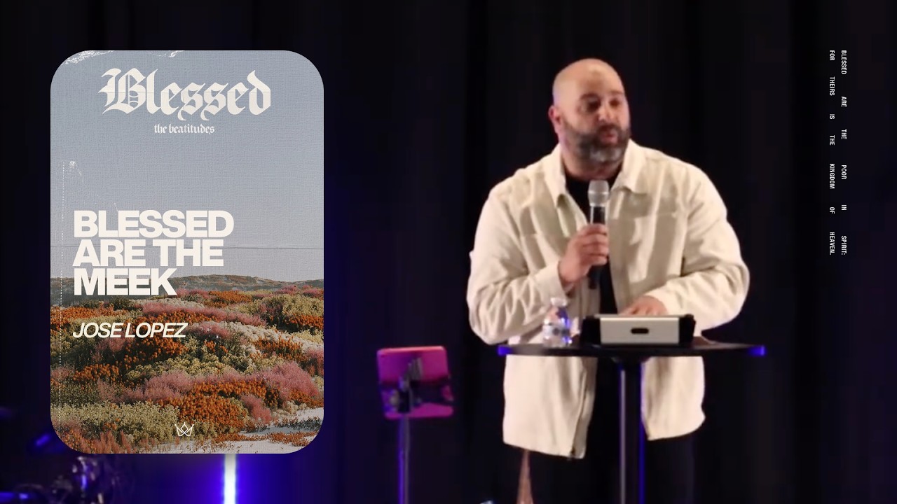 Blessed are the Meek | Pastor Jose Lopez