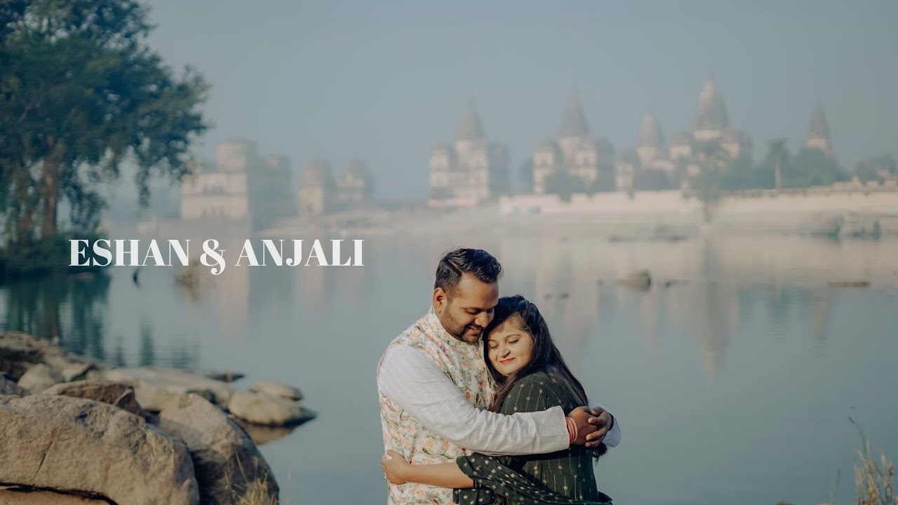 Eshan & Anjali l Pre Wedding Video l Orchha l Best Pre Wedding Video l Guna