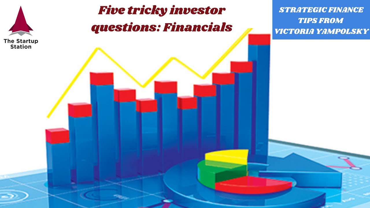 Five tricky investor questions: Startup financials  — Strategic Finance Tip