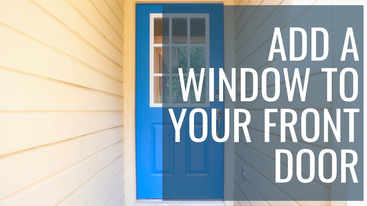 How to Add a Window to Your Front Door