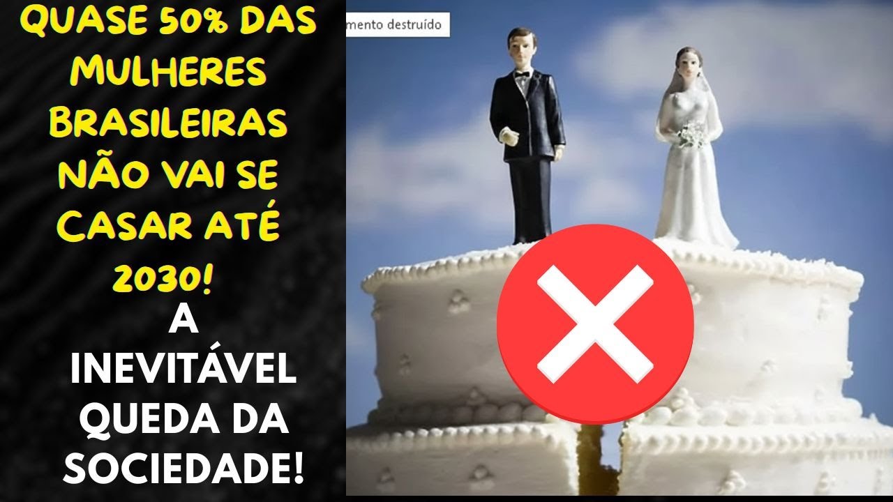 QUASE 50% DAS MULHERES BRASILEIRAS N&Atilde;O VAI SE CASAR AT&Eacute; 2030! NOSSAS PREVIS&Otilde;ES SE CONFIRMAM