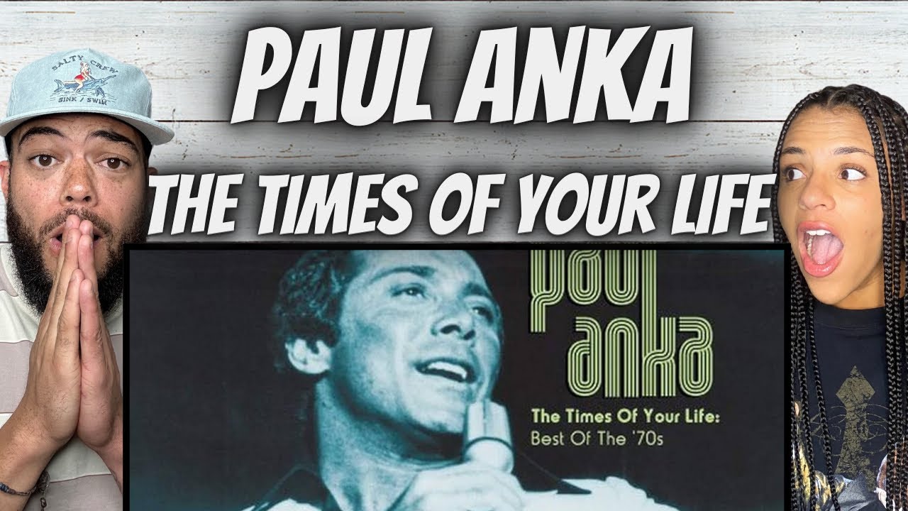 FIRST TIME HEARING Paul Anka  - Times Of Your Life REACTION