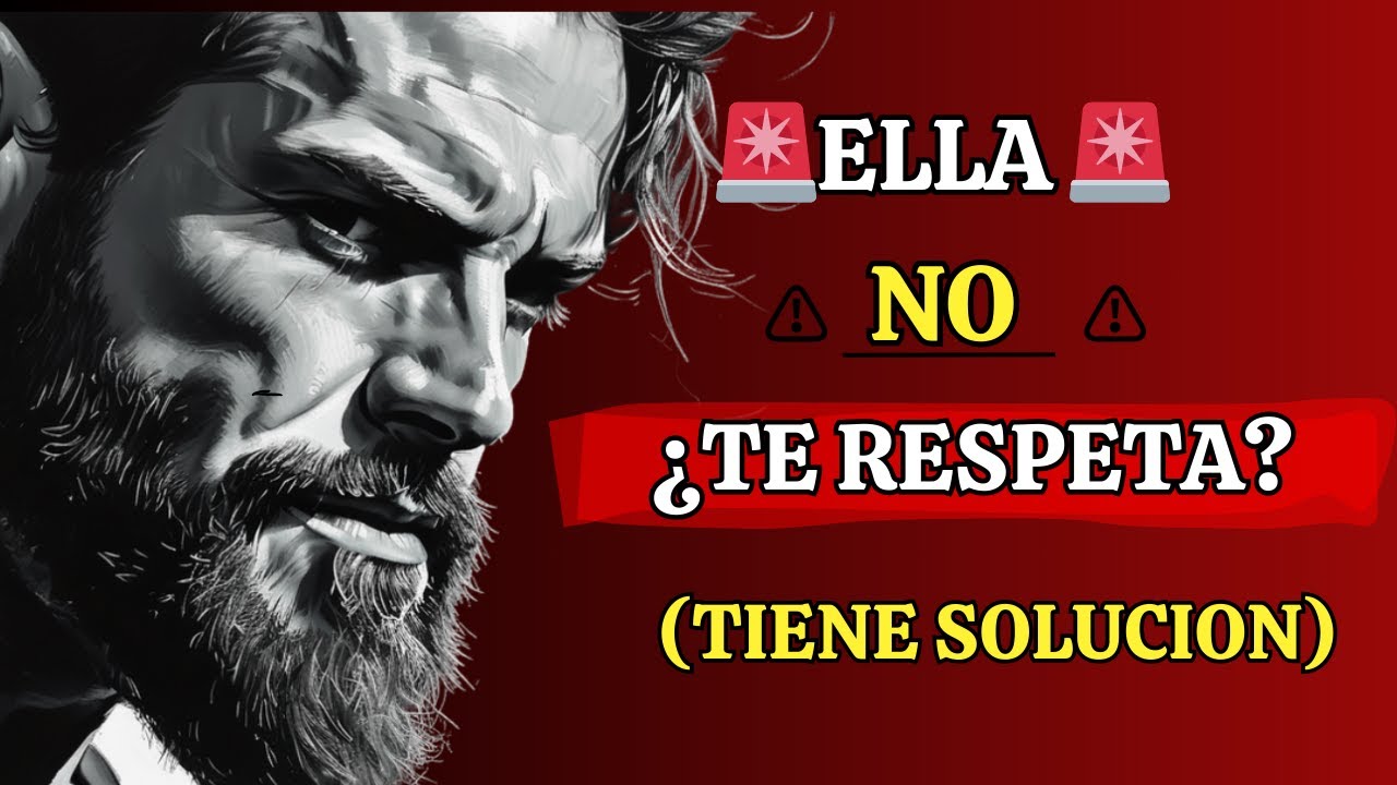 Actitudes de una Mujer que YA NO TE RESPETA Y COMO REACCIONAR -  ESTOICISMO