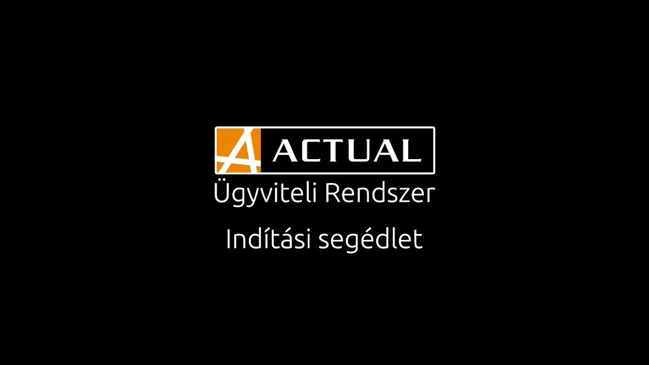 ACTUAL Ügyviteli Rendszer - Indítási segédlet