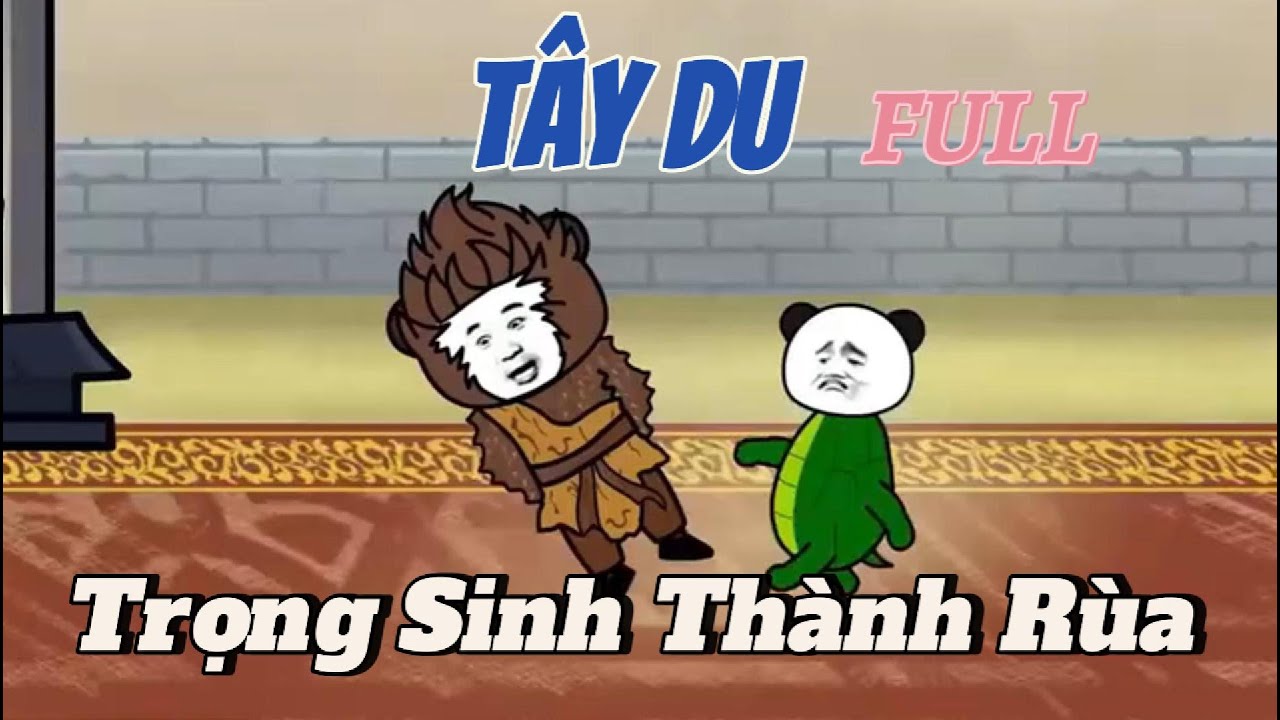 Full | Tây Du Trọng Sinh Thành Rùa | Lương Tiêu