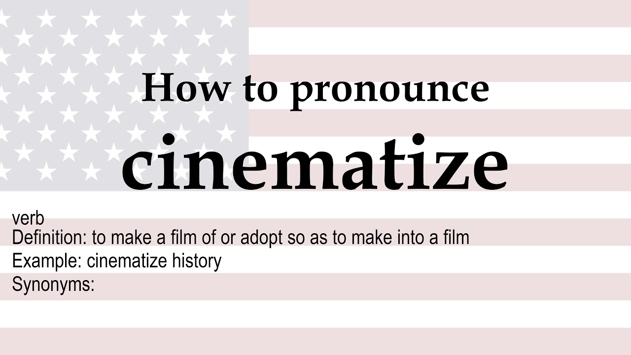 How to pronounce 'cinematize' + meaning