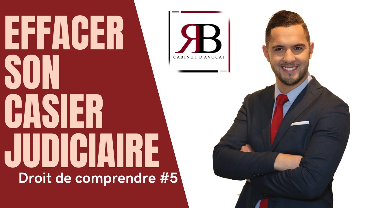 Effacer son casier judiciaire - Ma&icirc;tre Rochdi BOUJI - Droit de comprendre
