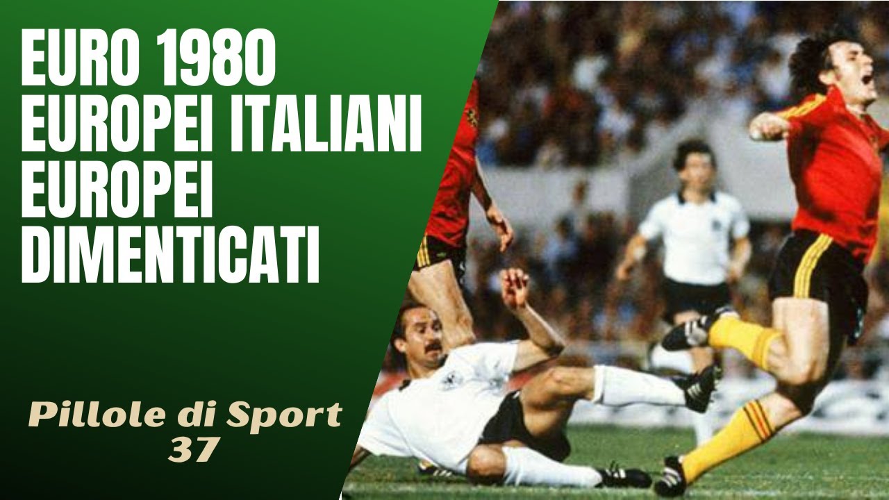 37- Euro 1980, nell'Italia degli scandali, gli Europei dimenticati [Pillole di Sport]
