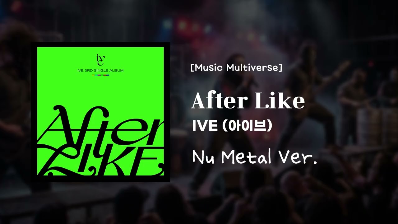[Music Multiverse] After Like - IVE (아이브) | [Nu Metal Version]