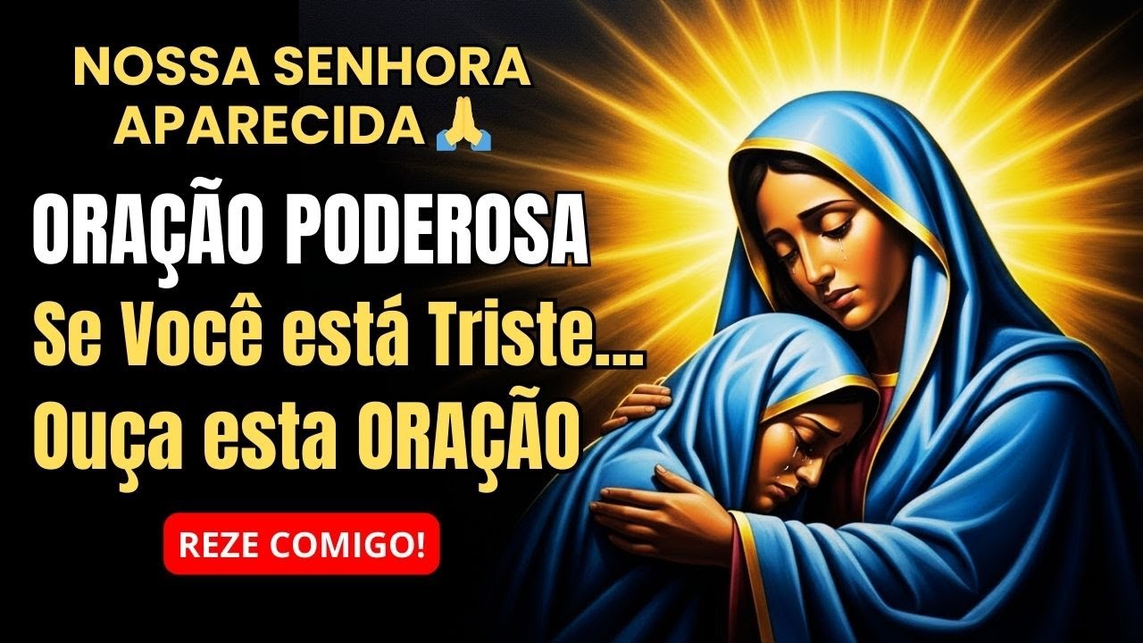 Oração Poderosa a Nossa Senhora Aparecida para Quem Está Desanimado e Triste