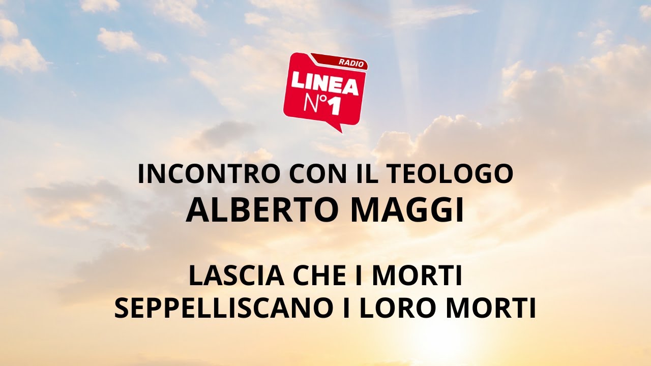 LASCIA CHE I MORTI SEPPELLISCANO I LORO MORTI - Alberto Maggi