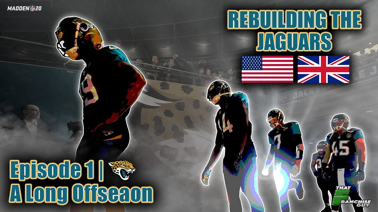 A Realistic Rebuild Of The Jaguars | Madden 20 | A Long Off-Season | EP.1