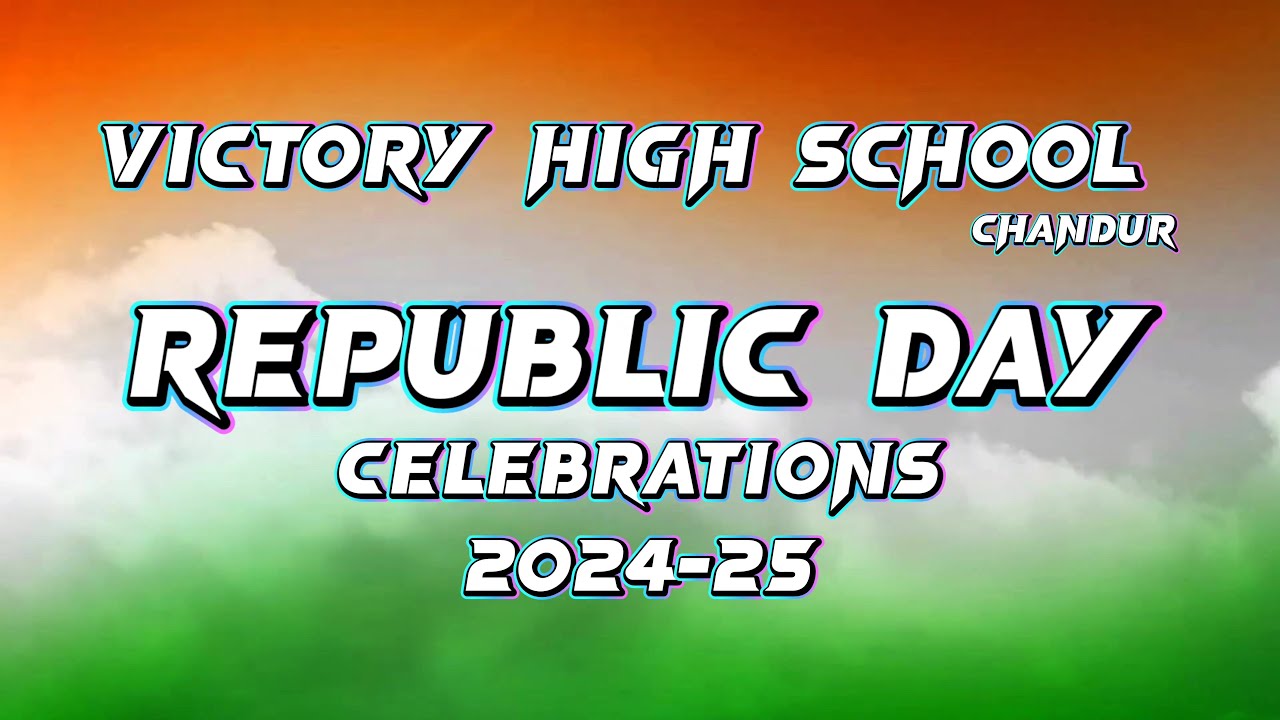 Republic Day Celebrations 2024 - 25 / Victory High School, Chandur