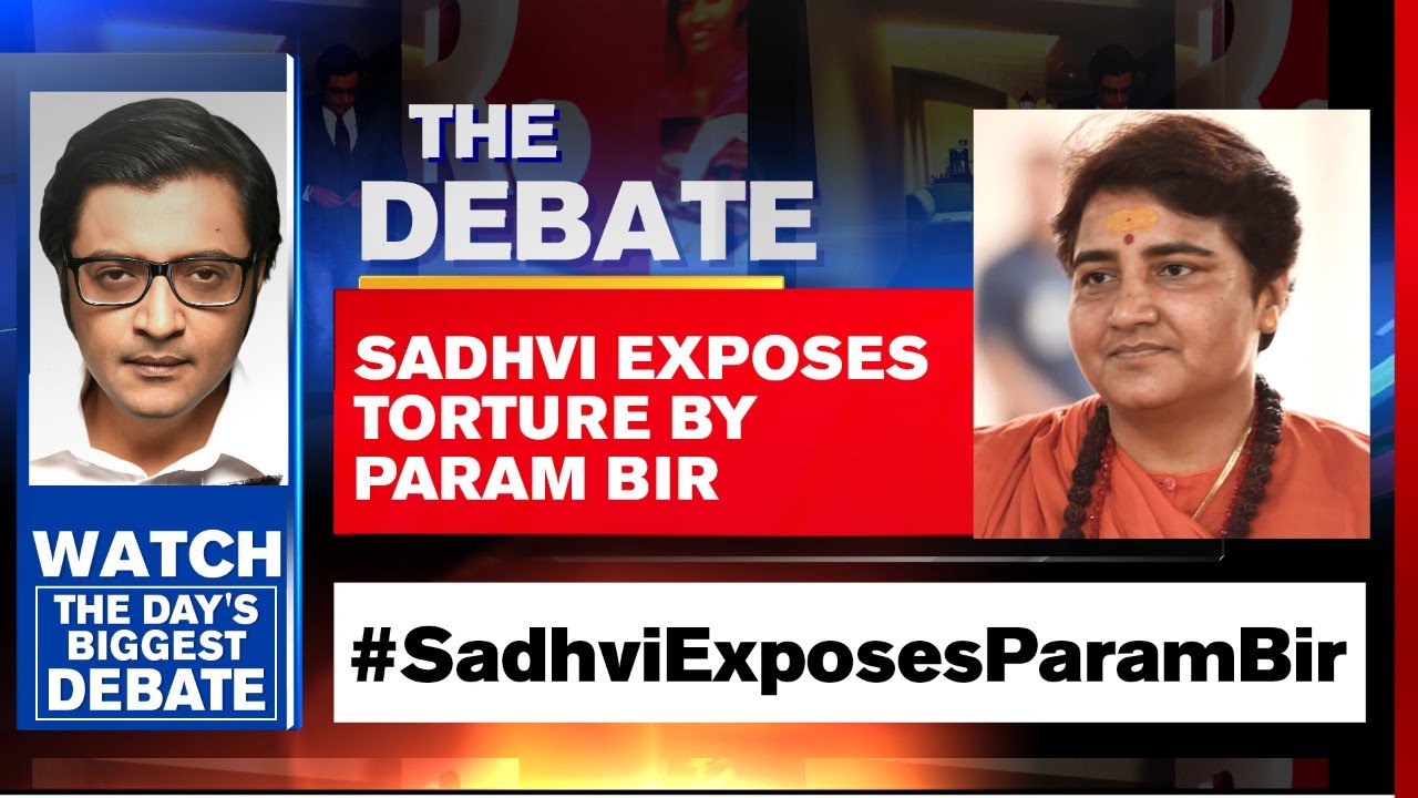 Sadhvi Pragya Exposes Param Bir, Details Brutal Physical Torture | The Debate With Arnab Goswami