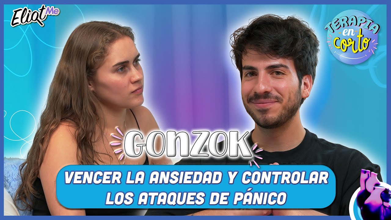 GONZOK NOS CUENTA SOBRE SU ANSIEDAD, CÓMO HA LOGRADO CONTROLARLA Y NO DEJAR QUE DOMINE SU VIDA