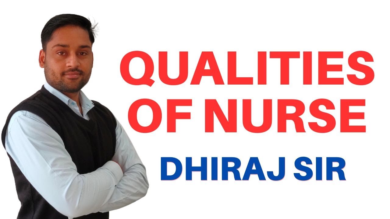 Qualities of Nurse II B Sc Nursing 1st  II Foundations of Nursing II Deeraj Sir II