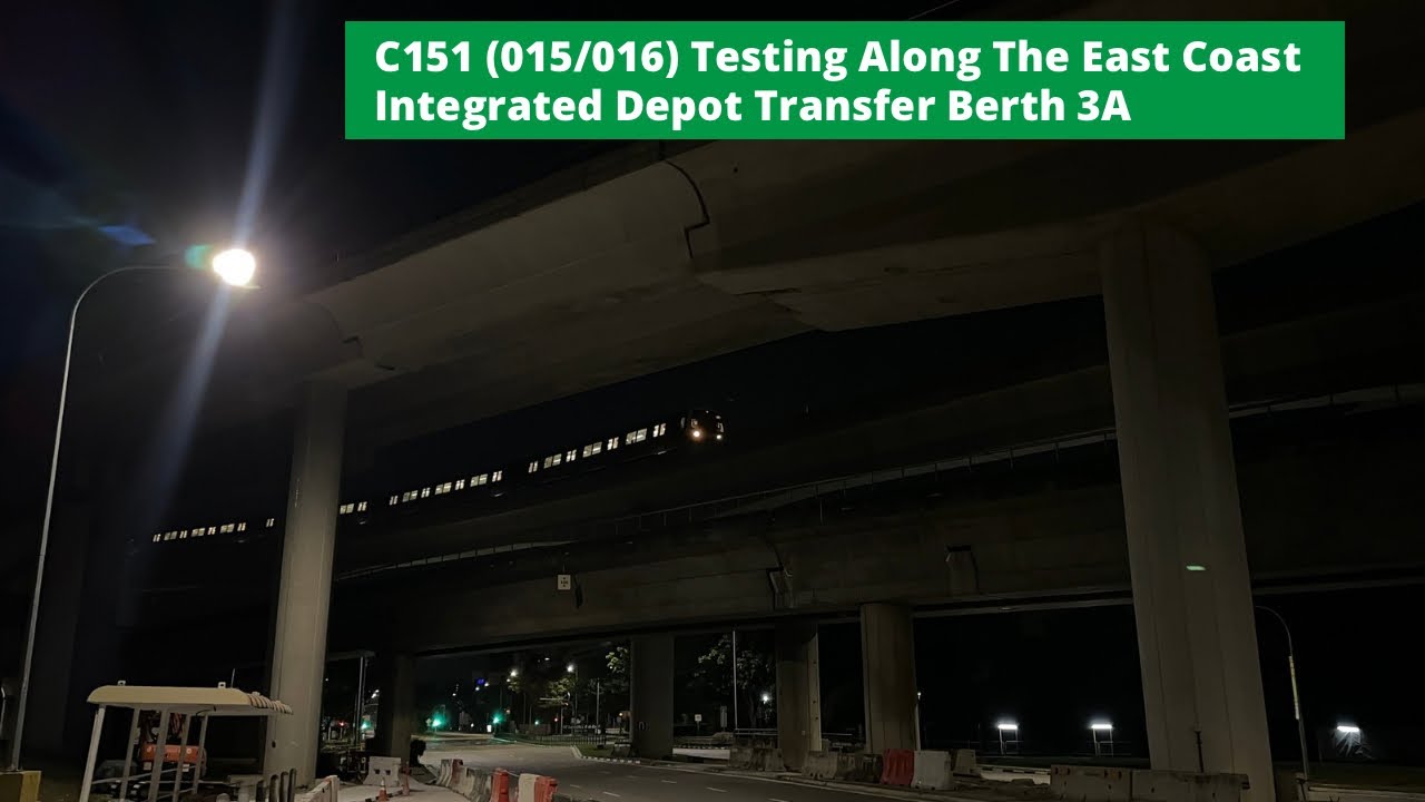 [SMRT] C151 (015/016) Testing Along The East Coast Integrated Depot Transfer Berth 3A