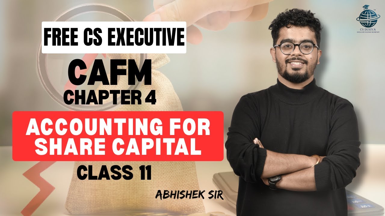 FREE CS Executive | CAFM | Chapter 4 | Accounting for share capital | Class 11 | By Abhishek Sir