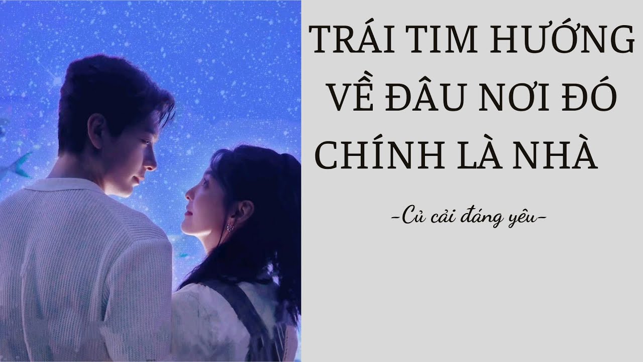 [Review Truyện] TRÁI TIM HƯỚNG VỀ ĐÂU NƠI ĐÓ CHÍNH LÀ NHÀ || CỦ CẢI ĐÁNG YÊU