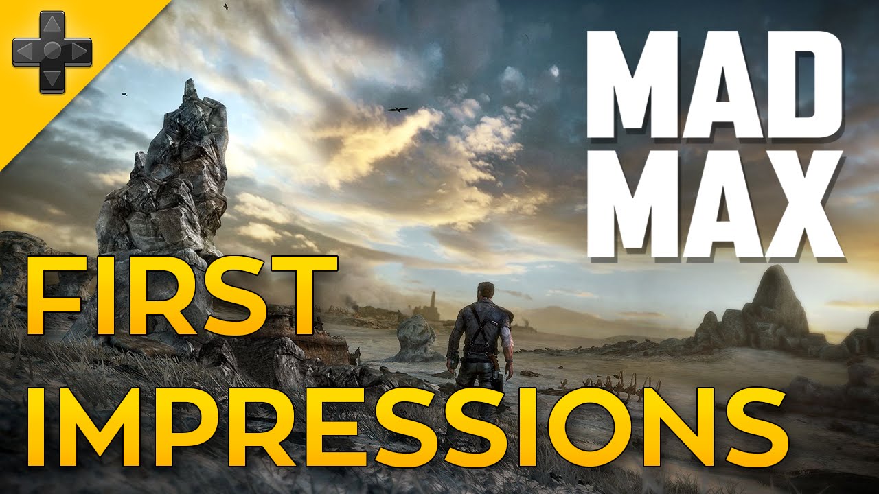 Mad Max - First Impressions
