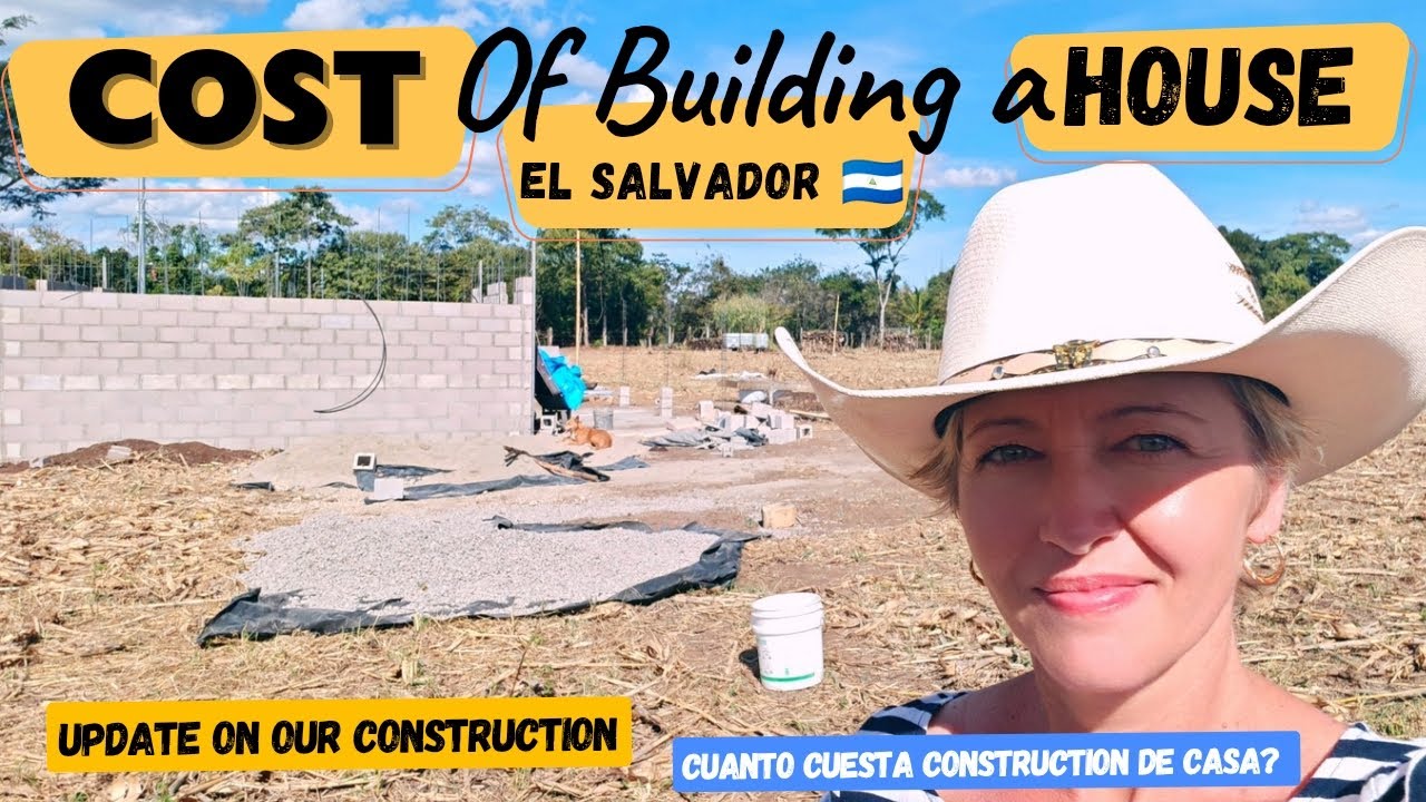 How Much Does it COST To Build a HOUSE in El Salvador.  New Update on Our Construction. 